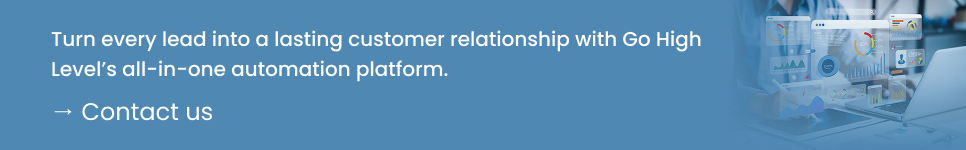 Turn every lead into a lasting customer relationship with Go High Level.png